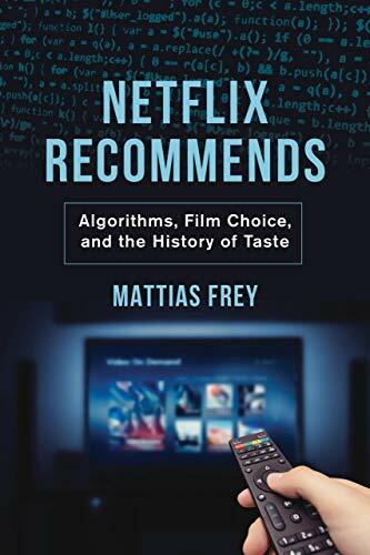 Netflix Recommends : Algorithms, Film Choice, And The History Of Taste Mattias Frey - Image 2