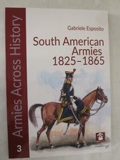 South American Armies 1825-1865 - B&W photos and drawings, color drawings