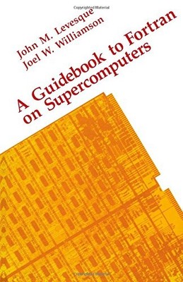 A Guidebook to Fortran on Supercomputers
