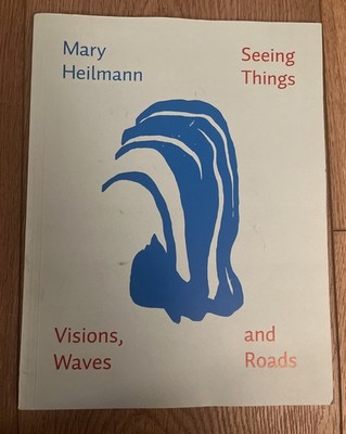 MARY HEILMANN - SEEING THINGS, VISIONS, WAVES AND ROADS