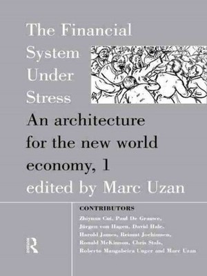 Financial System Under Stress : An Architecture for the New World Economy, Ha...