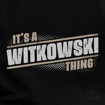 IT'S A WITKOWSKI THING T-SHIRT name surname funny family gift idea