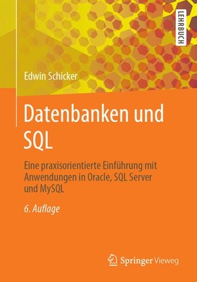 Datenbanken Und Sql: Eine Praxisorientierte Einf?Hrung Mit A...