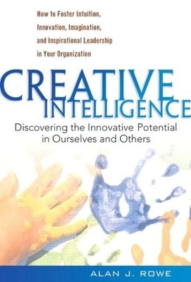 Creative Intelligence: Discovering the Innovative Potential in Ourselves and...