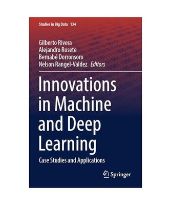 Innovations in Machine and Deep Learning: Case Studies and Applications: Case St