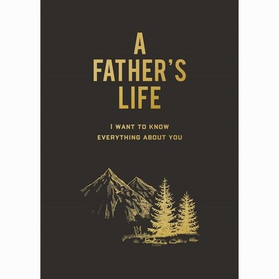 Quarto Publishing Group A Father's Life: I Want To Know Everything About You