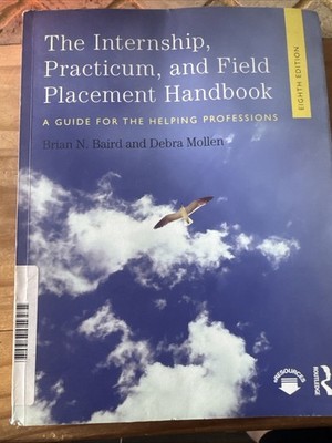 Internship, Practicum, and Field Placement Handbook: A Guide for the Helping