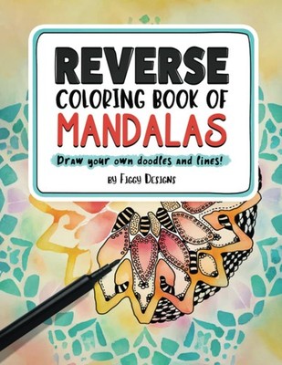 Reverse Coloring Book of Mandalas Full-color Watercolor Patterns | Draw Your ...