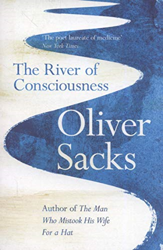 The River of Consciousness: Oliver Sacks - Sacks, Oliver