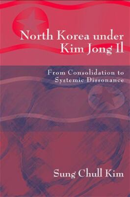North Korea Under Kim Jong II : From Consolidation to Systemic Dissonance, Pa...