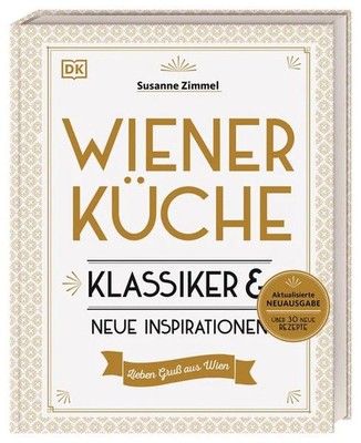 Wiener Küche Klassiker und neue Inspirationen. Das erfolgreiche Kochbuch in e...