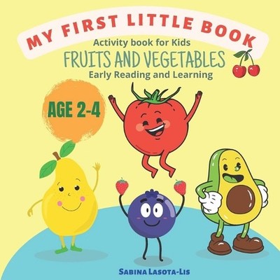 Activity book for Kids Fruits and Vegetables: Reading and Learning age 2-4 by Sa