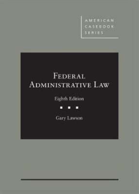 Federal Administrative Law by Gary Lawson: Used