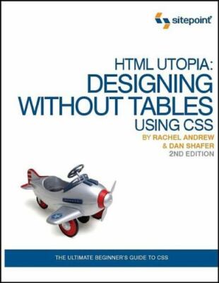 HTML Utopia: Designing Without Tables Using CSS by Andrew, Rachel