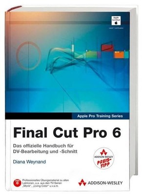 Final Cut Pro 6 - Studentenausgabe (Apple Software) Weynand, Diana: