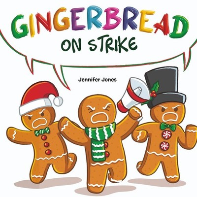 Gingerbread on Strike: A Funny Rhyming Holiday Story
