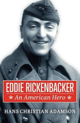 Eddie Rickenbacker: An American Hero by Hans Christian Adamson Paperback Book
