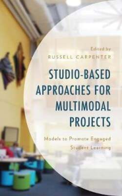 Studio-Based Approaches for Multimodal Projects: Models to Promote Engaged: New