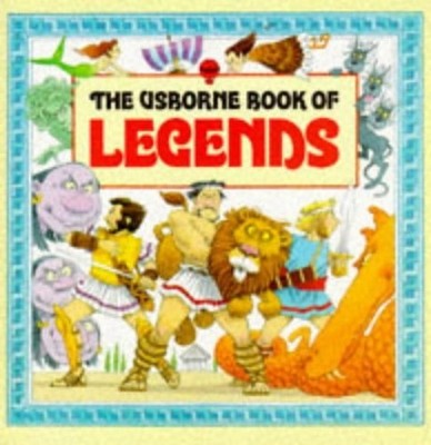 The Usborne Book of Legends: Hercules, Jason, Ulysse by Zeff, Claudia 0860206181