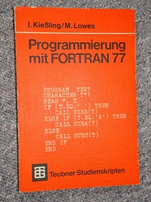 Immo Kießling, Martin Lowes: Programmierung mit FORTRAN 77