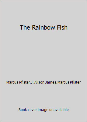 The Rainbow Fish by Marcus Pfister,J. Alison James,Marcus Pfister