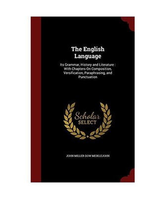 The English Language: Its Grammar, History and Literature: With Chapters on Comp