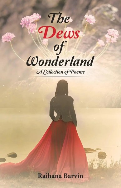 The Dews Of Wonderland A Collection Of Poems Raihana Barvin Taschenbuch Englisch-image
