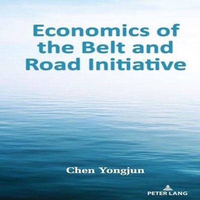 Economics of the Belt and Road Initiative Chen Yongjun Hardcover