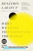 Benjamin Labatut - When We Cease To Understand The World - Paperback - G245Z