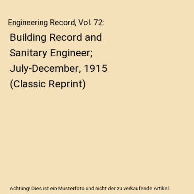 Engineering Record, Vol. 72: Building Record and Sanitary Engineer; July-Decembe