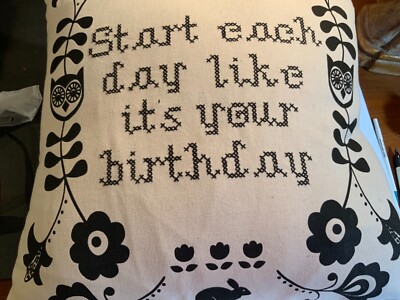  20 X 20 Start Each day like it s Your Birthday throw pillow