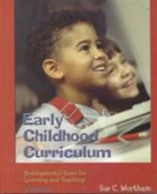 Early Childhood Curriculum : Developmental Bases for Learning and
