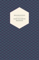 Mary Elizabeth Braddon | Rough Justice | Taschenbuch | Englisch (2013)