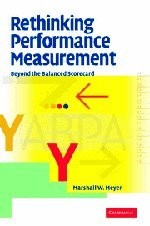 RETHINKING PERFORMANCE MEASUREMENT: BEYOND THE BALANCED By Marshall W. Meyer NEW