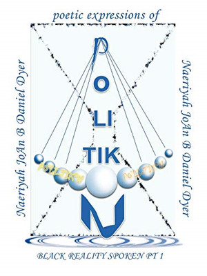 Po - Li - Tik - N: Black Reality Spoken Pt 1 - Paperback NEW Dyer, Naeriyah  29/