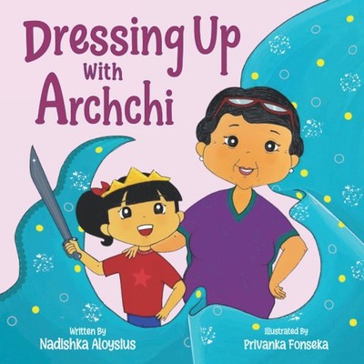 DRESSING UP WITH ARCHCHI A diverse picture book about playtime with Grandma S...