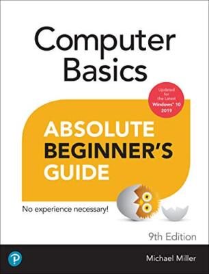 Computer Basics Absolute Beginner's Guide, Windows 10 Edition By