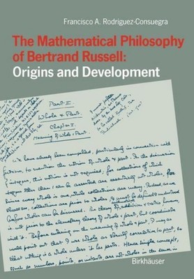 The Mathematical Philosophy of Bertrand Russell: Origins and Development Francis