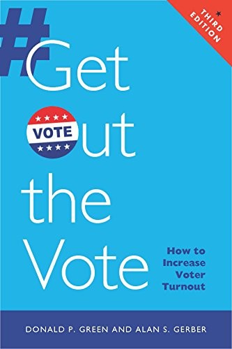 Get Out the Vote: How to Increase Voter Turnout,Donald P. Green,