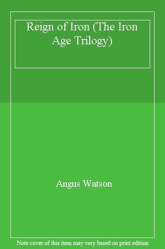 Reign of Iron (The Iron Age Trilogy)-Angus Watson