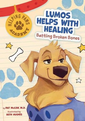 Lumos Helps with Healing: Battling Broken Bones by Beth Hughes (English) Hardcov