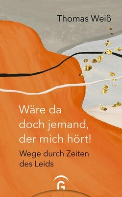 Wäre da doch jemand, der mich hört! | Thomas Weiß | deutsch