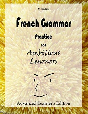 French Grammar Practice for Ambitious Le..., Rodary, M.