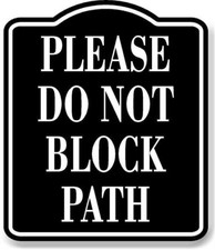 Please Do Not Block Path BLACK Aluminum Composite Sign