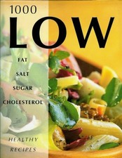1000 Low Fat, Salt, Sugar, and Cholesterol Healthy Rec... by No author. Hardback
