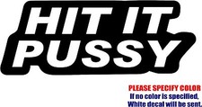 Hit It Pussy Decal Sticker JDM Funny Vinyl Car Window Bumper Truck Laptop 7"