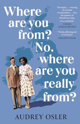 Where Are You From? No, Where are You Really From? by Audrey Osler