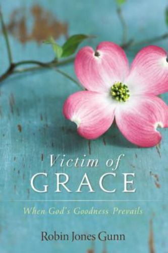 Victim of Grace: When God’s Goodness- paperback, Robin Jones Gunn, 9780310324799