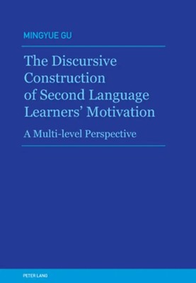 Mingyue Gu | The Discursive Construction of Second Language Learners' Motivation