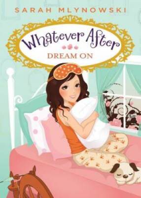 Dream On (Whatever After #4) - Paperback By Mlynowski, Sarah - VERY GOOD